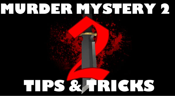 Roblox Murder Mystery 2 Tips & Tricks